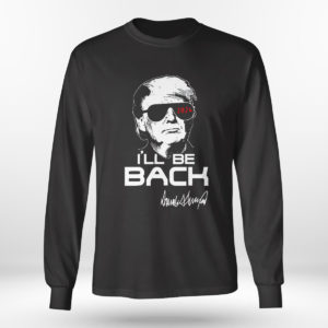 Unisex Longsleeve shirt Trump Ill Be Back 2024 Shirt
