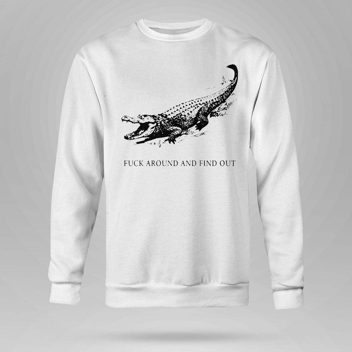 Fuck Around And Find Out Alligator T-Shirt Fuck Around And Find Out Alligator T-Shirt