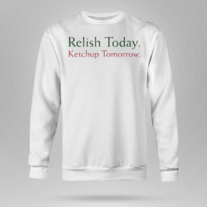 Unisex Sweetshirt Stephen King Relish Today Ketchup Tomorrow Shirt