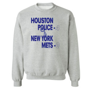 Unisex Sweetshirt sport grey Houston police 4 new york mets 0 shirt