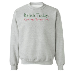 Unisex Sweetshirt sport grey Stephen King Relish Today Ketchup Tomorrow Shirt