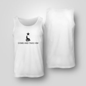 Unisex Tank Top Come and Take Him Greg Abbott Shirt