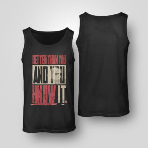 Unisex Tank Top MJF Better than you And You Know It Shirt Long Sleeve