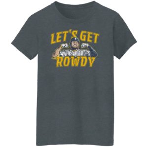 Let’s Get Rowdy Milwaukee T-Shirt