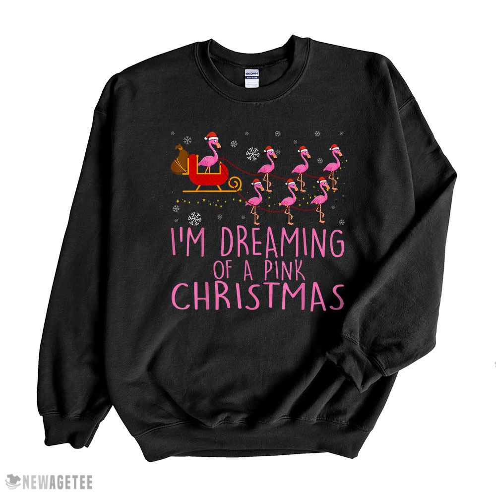 I Am Dreaming Of A Pink Christmas Flamingo Sweatshirt I Am Dreaming Of A Pink Christmas Flamingo Sweatshirt