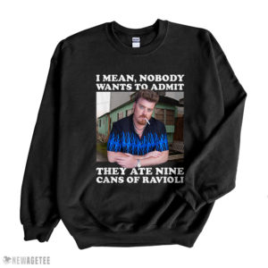 Black Sweatshirt Trailer Park Boys Nine Cans of Ravioli T Shirt