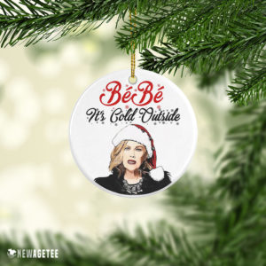 Moira Rose BeBe It’s Cold Outside Christmas Ornament