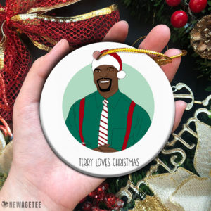 Terry Loves Christmas  Ornament Funny Holiday Gift