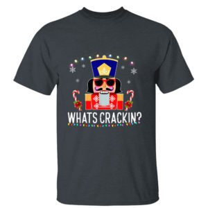 Dark Heather T Shirt Whats Crackin Funny Christmas Nutcracker Sweatshirt