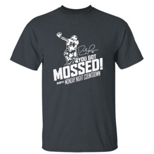 Dark Heather T Shirt You Got Mossed Randy Moss Monday Night Countdown Shirt
