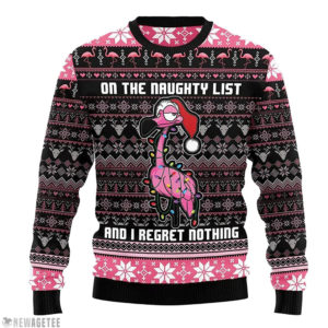 Flamingo On The Naughty List and I Regret Nothing Unisex 3D Ugly Christmas Sweater