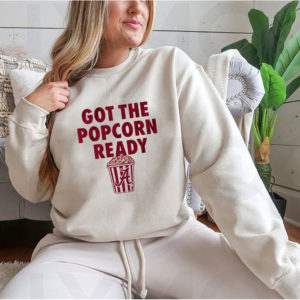 Hoodie Alabama Got The Popcorn ready shirt