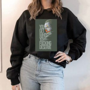 Hoodie Clown yeezy you get what you deserve white shirt