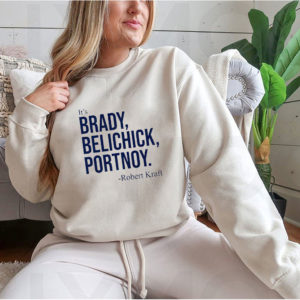Hoodie Dave Portnoy Its Brady Belichick Portnoy Robert Kraft Shirt