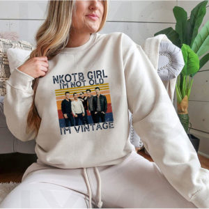 Hoodie Nice nKOTB girl Im not old Im vintage shirt