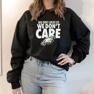 Hoodie No One Likes Us We Dont Care Philadelphia Eagles Shirt
