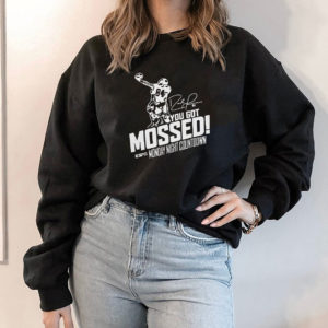 Hoodie You Got Mossed Randy Moss Monday Night Countdown Shirt