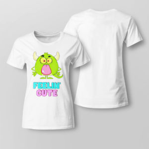 Lady Tee Feelin cute shirt