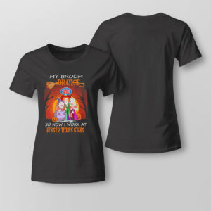Lady Tee Hocus Pocus My broom broke so now work at Jersey Mikes Subs Halloween shirt