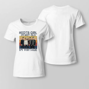 Lady Tee Nice nKOTB girl Im not old Im vintage shirt