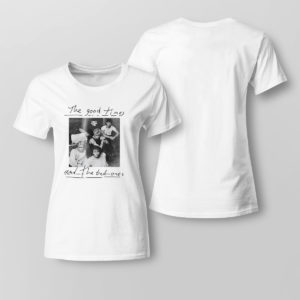 Lady Tee The good times and the bad ones Why dont we shirt