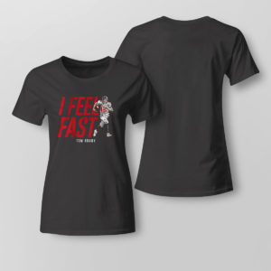 Lady Tee Tom Brady I feel fast Tampa Bay Buccaneers shirt Sweatshirt