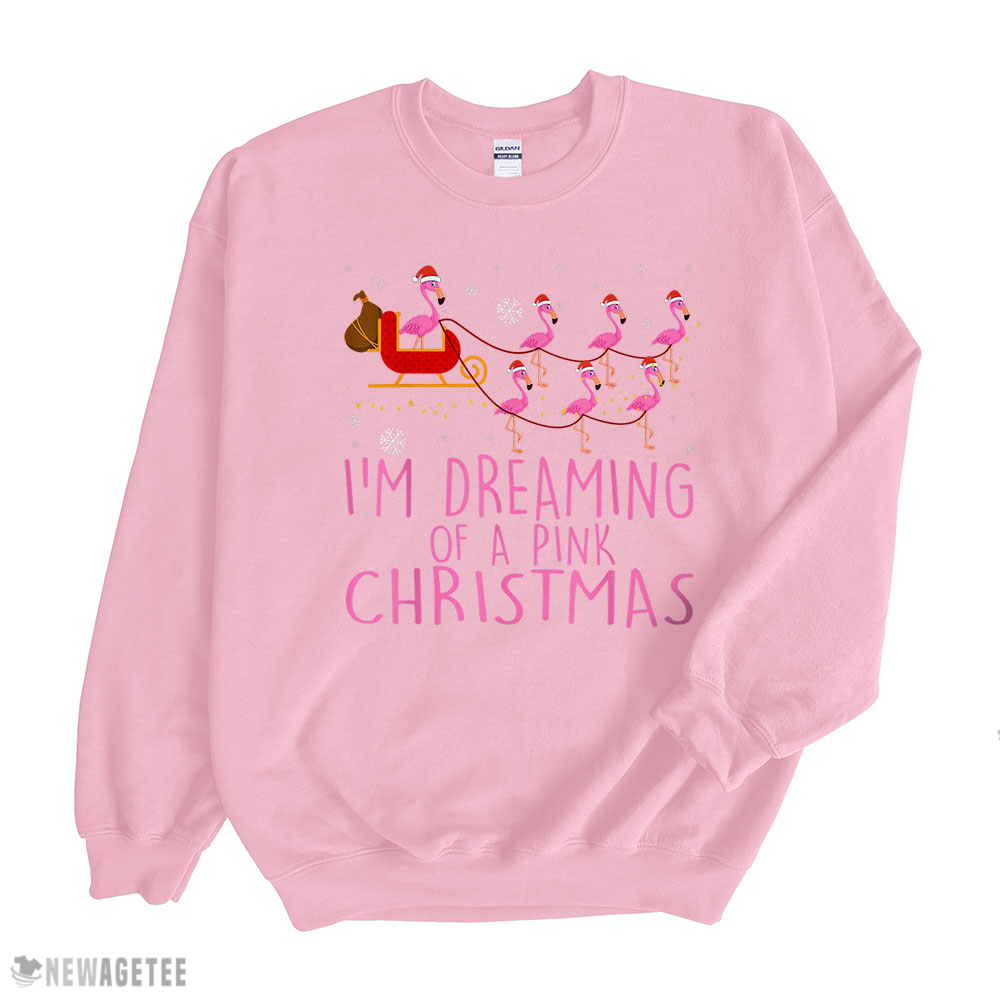 I Am Dreaming Of A Pink Christmas Flamingo Sweatshirt I Am Dreaming Of A Pink Christmas Flamingo Sweatshirt