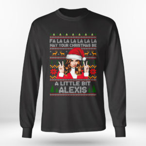Alexis Fa la la la la la may your Christmas be a little bit Alexis ugly Christmas sweatshirt