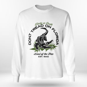 Dont Tread On Florida Liberty Or Death Land Of The Free T-Shirt