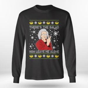 Longsleeve shirt Doris theres the salad now leave Me alone Christmas ugly sweatshirt