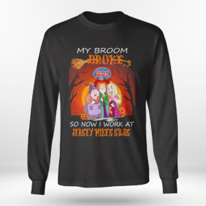 Longsleeve shirt Hocus Pocus My broom broke so now work at Jersey Mikes Subs Halloween shirt