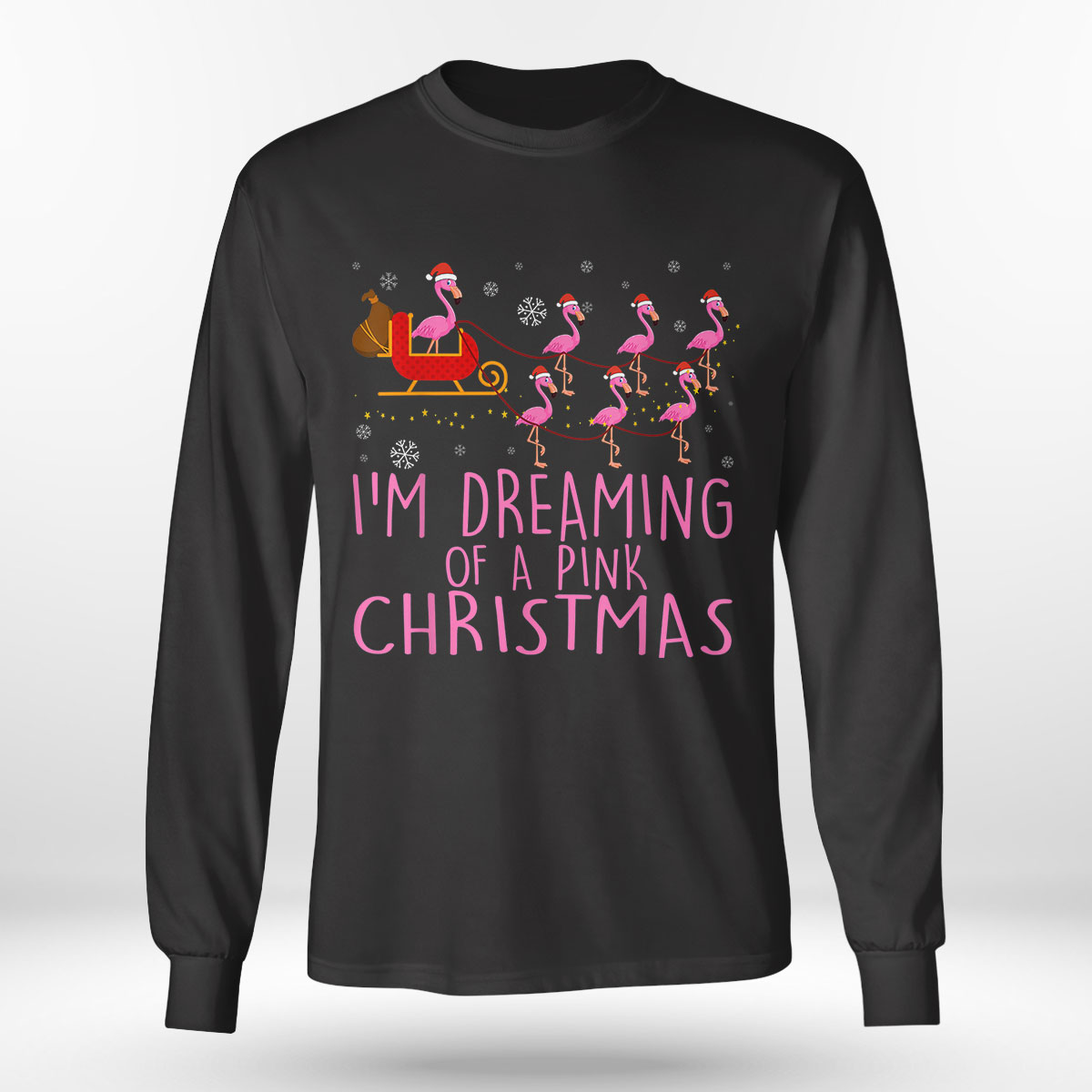 I Am Dreaming Of A Pink Christmas Flamingo Sweatshirt I Am Dreaming Of A Pink Christmas Flamingo Sweatshirt