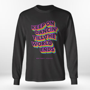 Longsleeve shirt Keep on dancin till the world ends Britney Spears shirt