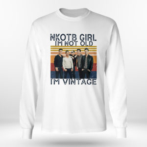 Longsleeve shirt Nice nKOTB girl Im not old Im vintage shirt