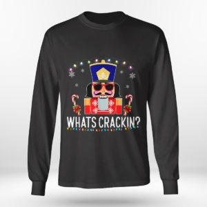 Whats Crackin Funny Christmas Nutcracker Sweatshirt