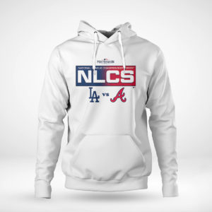 Pullover Hoodie Los Angeles Dodgers Vs Atlanta Braves 2021 Postseason NLCS Shirt Tanktop