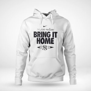 Pullover Hoodie New York Yankees 2021 Postseason the bronx bring it home shirt