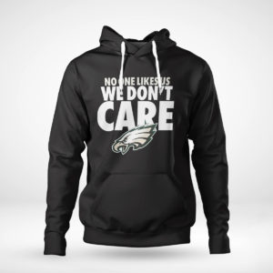 No One Likes Us We Don’t Care Philadelphia Eagles Shirt