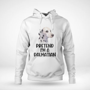 Pullover Hoodie Pretend Im A Dalmatian Halloween Partyy T Shirt