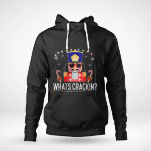 Pullover Hoodie Whats Crackin Funny Christmas Nutcracker Sweatshirt
