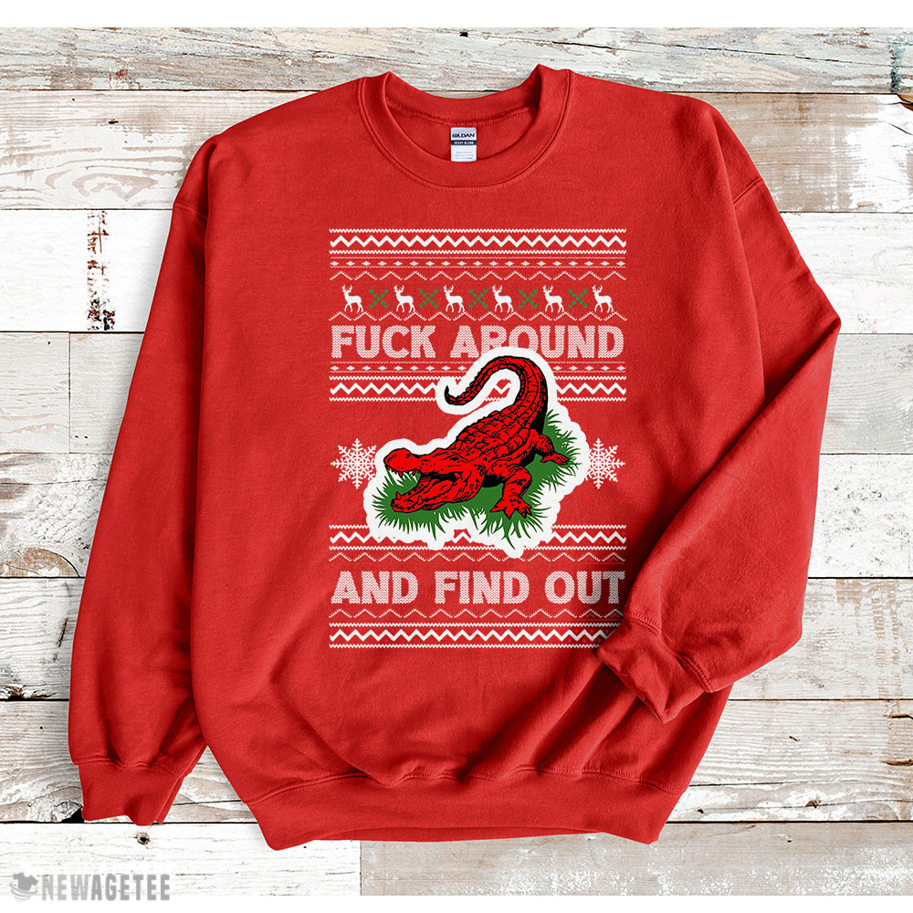 Angry Red Gator Fuck Around And Find Out Sweatshirt Angry Red Gator Fuck Around And Find Out Sweatshirt