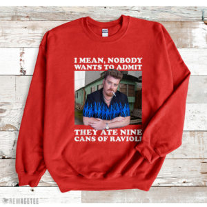 Red Sweatshirt Trailer Park Boys Nine Cans of Ravioli T Shirt