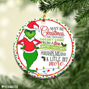 Round Ornament Grinch Perhaps Christmas Means a Little Bit More Ornament Tree Decoration