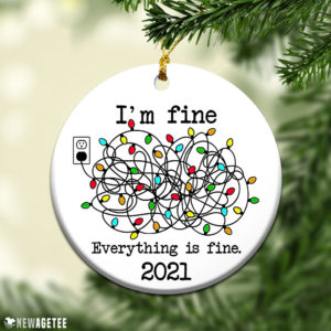 I’m Fine Everything Is Fine Funny 2021 Christmas Ornament Keepsake Pandemic Ornament
