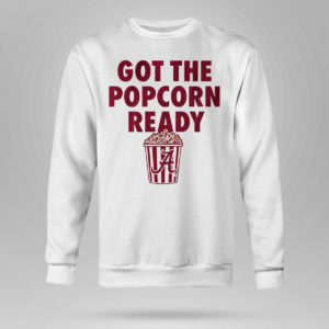Alabama Got The Popcorn ready shirt