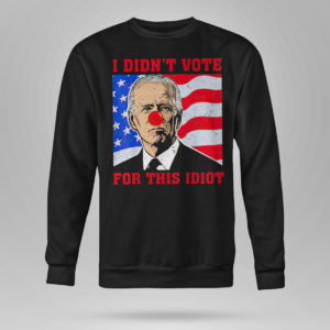 Sweetshirt Biden Sucks I didnt Vote For This Idiot American flag Shirt