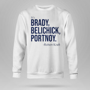 Dave Portnoy It’s Brady Belichick Portnoy Robert Kraft Shirt