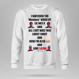 Sweetshirt I Watched The Montero Video by LiL Nas X Shirt