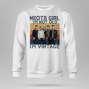Nice nKOTB girl I’m not old I’m vintage shirt