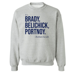 Sweetshirt sport grey Dave Portnoy Its Brady Belichick Portnoy Robert Kraft Shirt